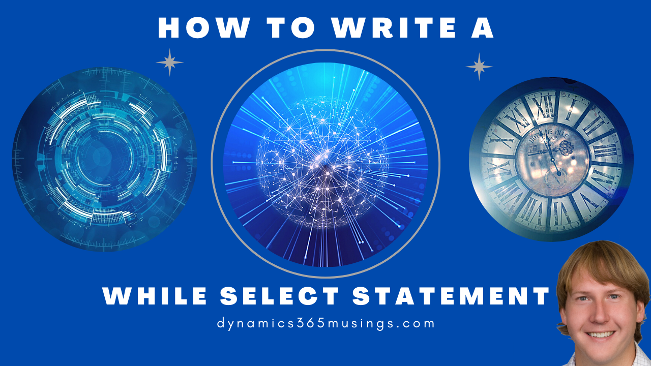 how-to-write-a-while-select-statement-dynamics-365-musings