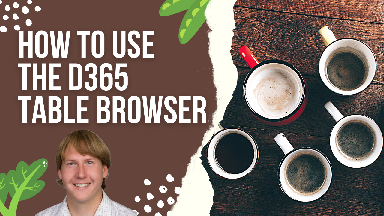 How To Use The D365 Table Browser