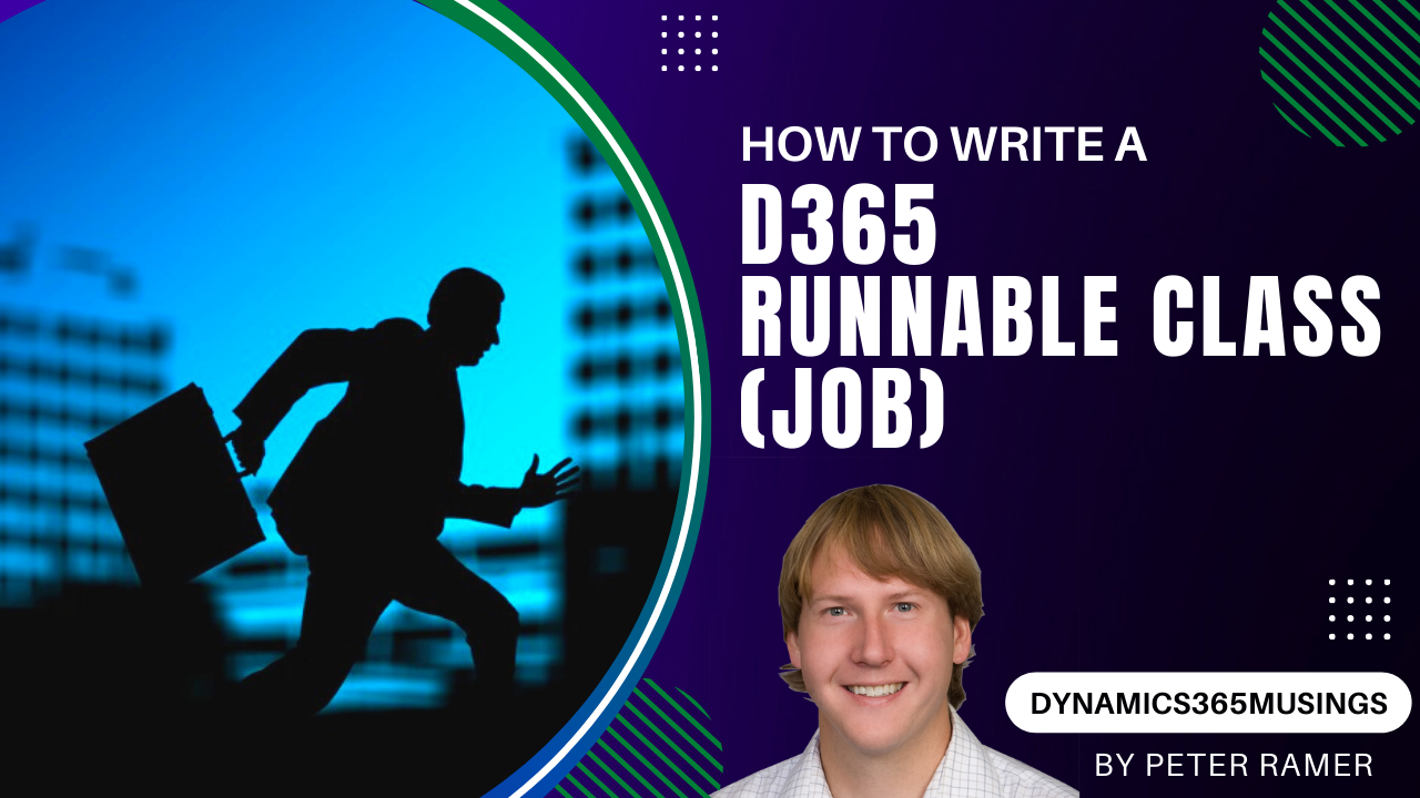 How To Write a D365 Runnable Class (Job)