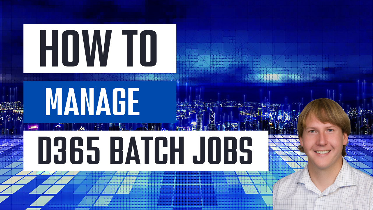 How To Manage D365 Batch Jobs