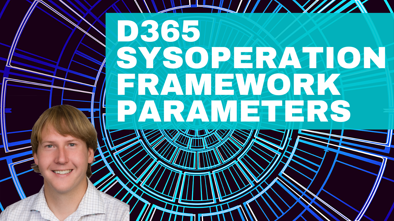 D365 SysOperation Framework Parameters