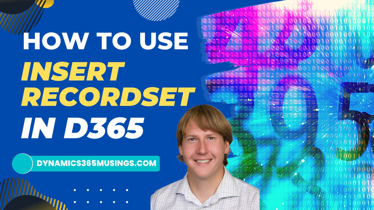 How To Use Insert_RecordSet In D365