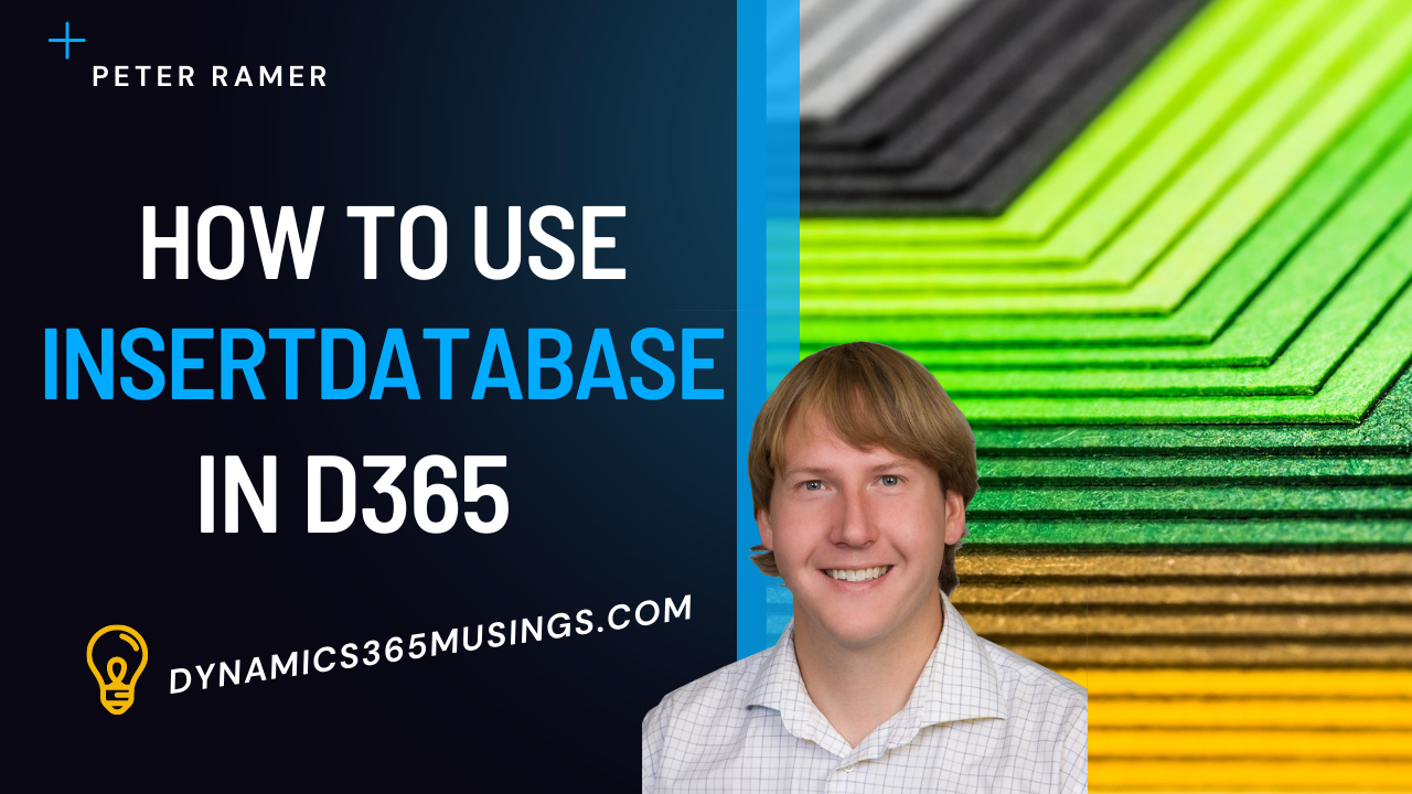 How To Use InsertDatabase In D365