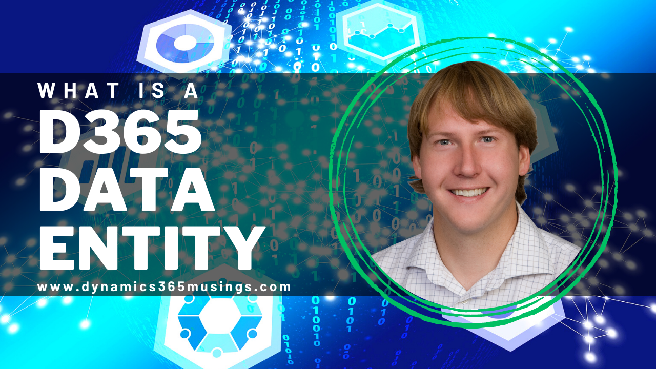 What Is A D365 Data Entity?