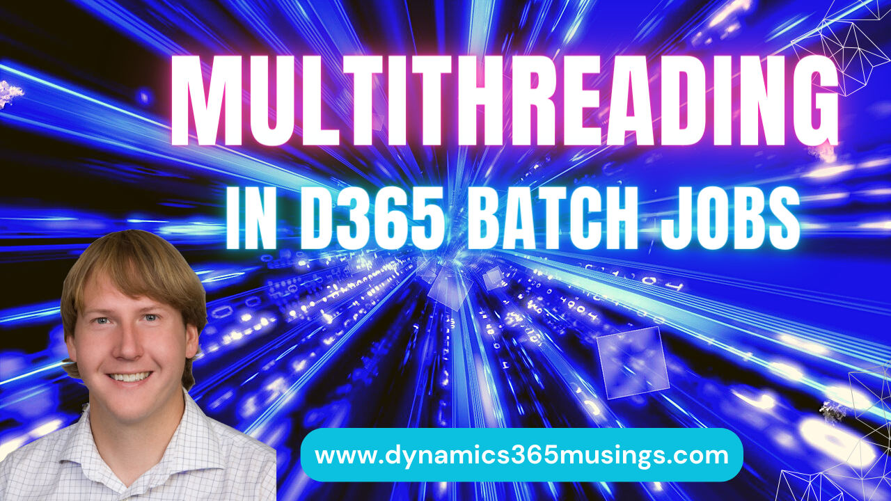 Multithreading in D365 Batch Jobs