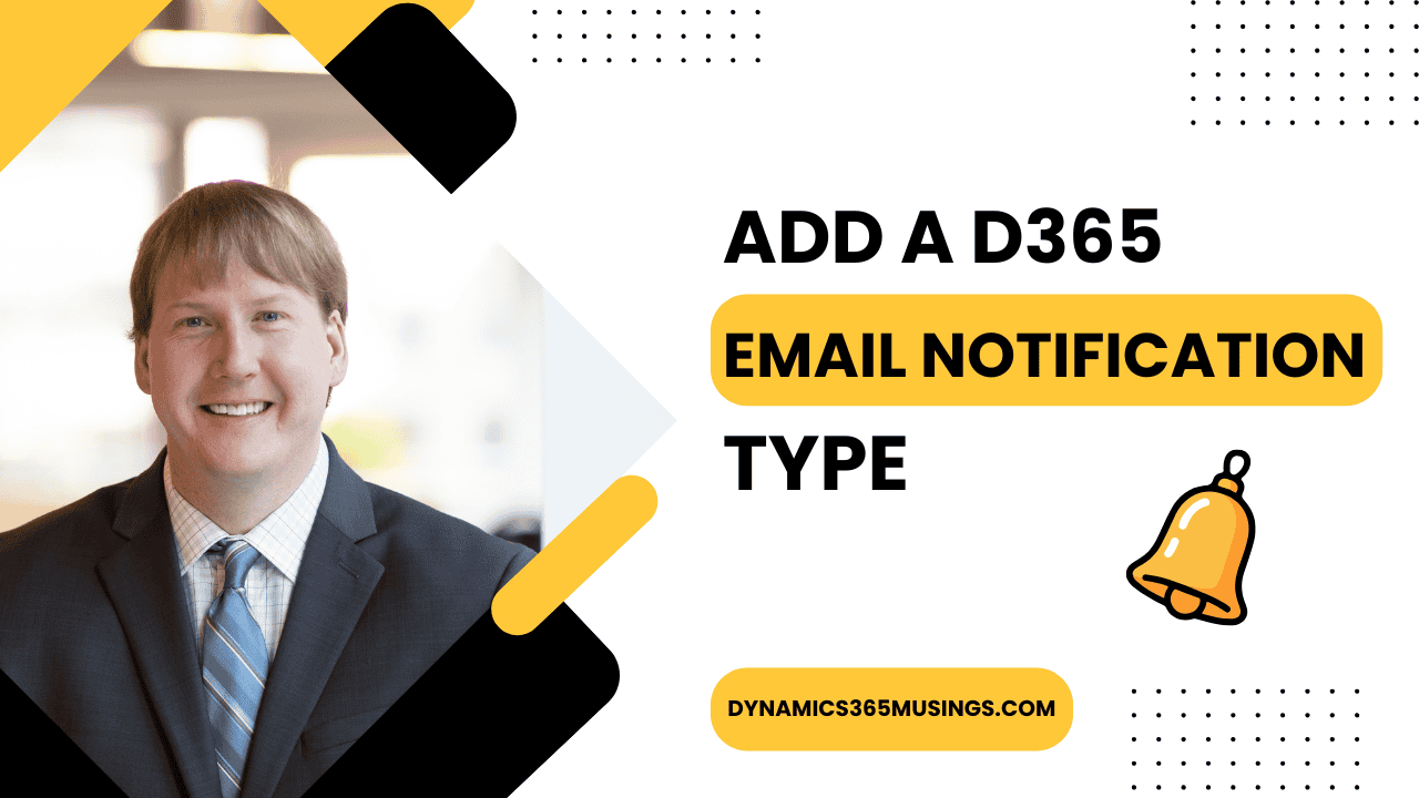 Add A D365 Email Notification Type